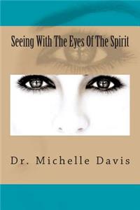 Seeing With The Eyes Of The Spirit