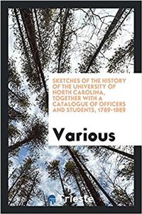 Sketches of the history of the University of North Carolina, together with a catalogue of officers and students, 1789-1889