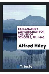 Explanatory Mensuration for the Use of Schools, pp. 1-145