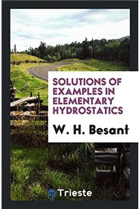 Solutions of Examples in Elementary Hydrostatics