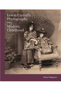 Lewis Carroll's Photography and Modern Childhood