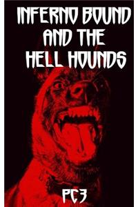Inferno Bound and the Hell Hounds