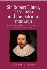 Sir Robert Filmer (1588-1653) and the Patriotic Monarch