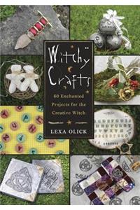 Witchy Crafts: 60 Enchanted Projects for the Creative Witch