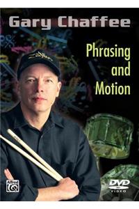 Gary Chaffee: Phrasing and Motion