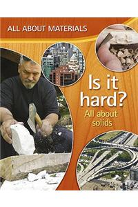 Is it hard? - All about solid materials