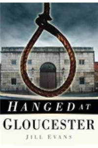 Hanged at Gloucester