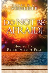 Do Not Be Afraid