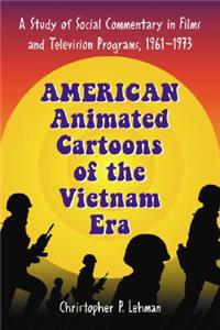 American Animated Cartoons of the Vietnam Era