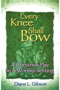 Every Knee Shall Bow