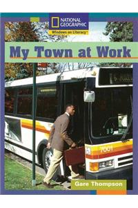 Windows on Literacy Fluent Plus (Social Studies: Economics/Government): My Town at Work