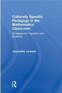 Culturally Specific Pedagogy in the Mathematics Classroom
