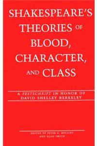 Shakespeare's Theories of Blood, Character, and Class