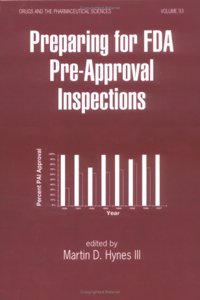 Preparing for FDA Pre-Approval Inspections (Drugs and the Pharmaceutical Sciences)