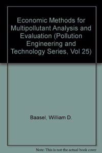 Economic Methods for Multipollutant Analysis and Evaluation (Pollution Engineering and Technology Series, Vol 25)