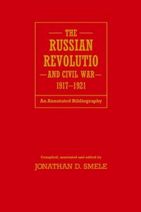 Russian Revolution and Civil War (1917-1921): An Annotated Bibliography