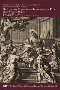 The Huguenot Experience of Persecution and Exile – Three Women's Stories: Three Women's Stories Volume 68