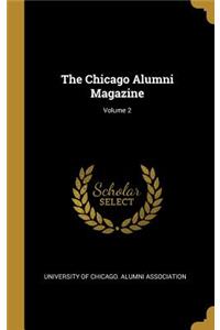 The Chicago Alumni Magazine; Volume 2