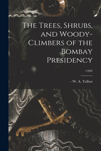 Trees, Shrubs, and Woody-climbers of the Bombay Presidency; -1902