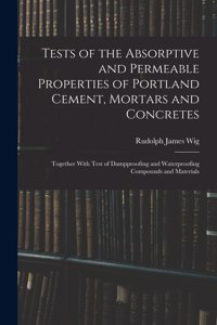 Tests of the Absorptive and Permeable Properties of Portland Cement, Mortars and Concretes