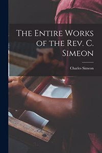 Entire Works of the Rev. C. Simeon
