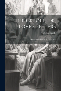 Creole, Or, Love's Fetters