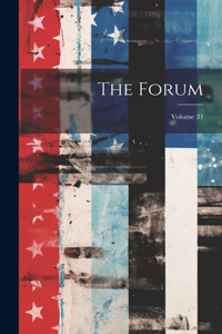The Forum; Volume 31