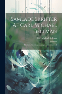 Samlade Skrifter Af Carl Michael Bellman