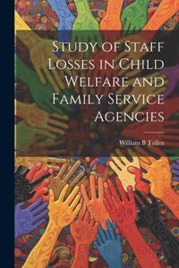Study of Staff Losses in Child Welfare and Family Service Agencies