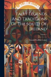 Fairy Legends And Traditions Of The South Of Ireland; Volume 1