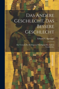 Das andere Geschlecht, das Bessere Geschlecht