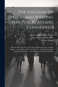 Freedom of Speech and Writing Upon Public Affairs Considered
