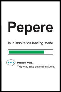 Pepere is in Inspiration Loading Mode