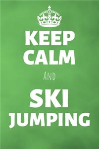 Keep Calm And Ski Jumping