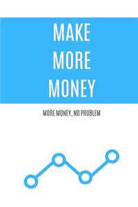 Make More Money
