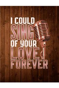 I Could Sing Of Your Love Forever
