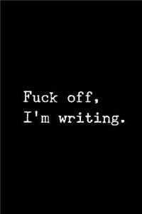Fuck Off I'm Writing