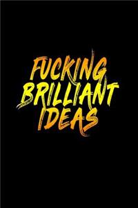 Fucking Brilliant Ideas