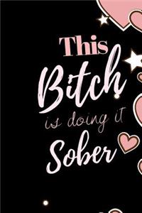 This BITCH is doing it Sober