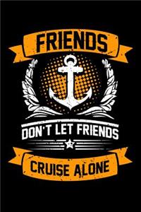 Friends Don't Let Friends Cruise Alone