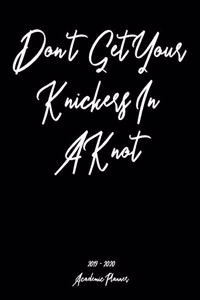 Don't Get Your Knickers In A Knot 2019 - 2020 Academic Planner