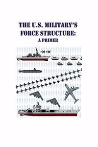 The U.S. Military's Force Structure