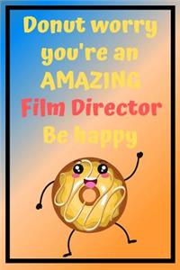 Donut Worry You're an AMAZING Film Director Be Happy