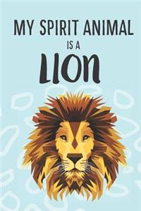 My Spirit Animal Is A Lion