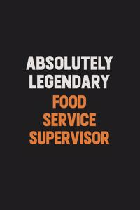 Absolutely Legendary Food Service Supervisor