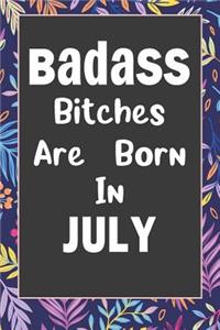 Badass Bitches Are Born In July