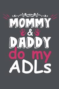 Mommy & Daddy Do My ADLs: Lined Journal Notebook