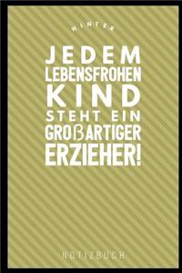 Hinter Jedem Lebensfrohen Kind Steht Ein Grossartiger Erzieher Notizbuch