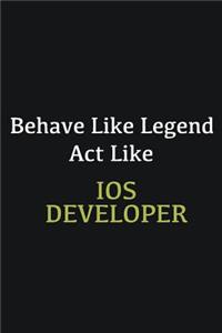 Behave like Legend Act Like IOS developer