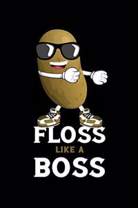 Floss like a boss